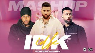 IDK HOW | Mashup EP ft. Karan Aujla x Sukha X PropheC X Divine X Tegi Pannu - DJ HARSH SHARMA