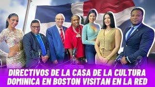 DIRECTIVOS DE LA CASA DE LA CULTURA DOMINICANA EN BOSTON VISITAN EN LA RED