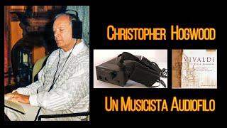 CHRISTOPHER HOGWOOD, un musicista audiofilo