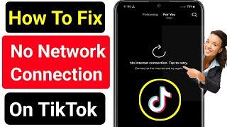 How To Fix! No Network Connection Problem on TikTok || Fix Tiktok No Network Connection Error