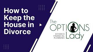 How to Keep the House in Divorce  - Laurie Itkin - The Options Lady