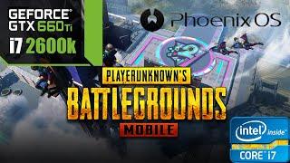 PUBG MOBILE | Phoenix OS ROC Instinct 2 | GTX 660Ti + i7-2600k | 1080p