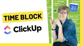 Google Calendar Events INSIDE ClickUp + How I Time Block Using ClickUp