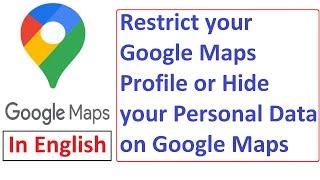 How to restrict your Google Maps profile or hide your data.