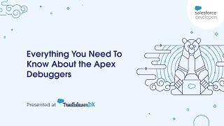 TDX'22 Developer Session: Everything You Need To Know About the Apex Debuggers