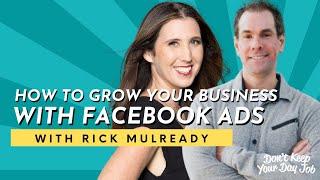 How to Create a Successful Facebook Ad & Grow Your Business - Rick Mulready