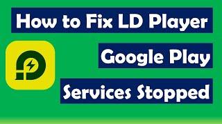 How to Fix LDPlayer Google Play Services Stopped