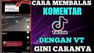 Cara Membalas Komentar Tiktok Dengan VT Mudah Banget