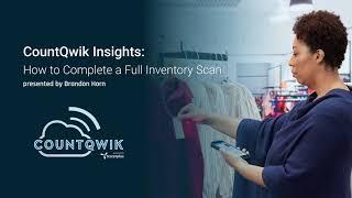 CountQwik Insights: How to Complete a Full Inventory Scan