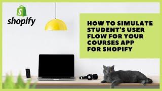 How to simulate student's user flow for your Courses app for Shopify