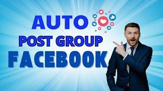 How To Auto Post Group Facebook | Auto Software Marketing