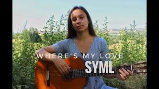 SYML - Where's My Love (cover)