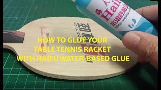 How to glue your table tennis racket with Haifu water-based glue.
