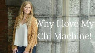 Why I love My Chi Machine!