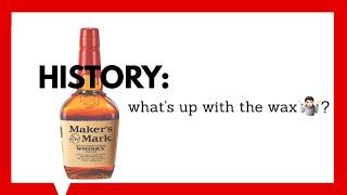 History: What's Up With The Wax? Maker's Mark Pushed All Their Chips Forward