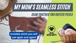 Invisible Seamless Stitch for seaming two knitted pieces together.