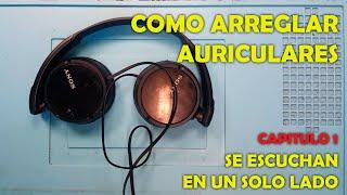 Como arreglar auriculares que se escuchan de un solo lado - Capitulo 1