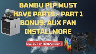 Bambu Labs P1P AUX Fan Upgrade and Must Have Spare Parts - Part I