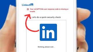 How to fix LinkedIn your noCaptcha user response code is missing or invalid