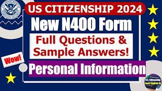 New N400 Form - Personal Information for US citizenship Interview 2024 (Questions & sample answers)