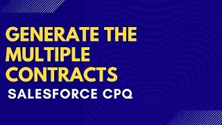 Salesforce CPQ - Generate the multiple contracts