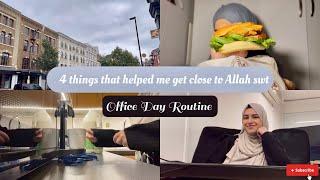 4 things that HELPED me get close to Allah swt | office day routine 