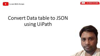 Convert Data Table to JSON with UiPath