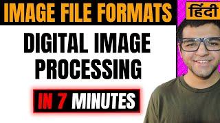 Image File Formats in Image Processing | .TIFF | .JPEG | .BMP  [Hindi]