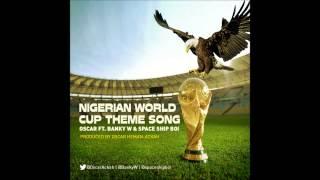 Oscar Heman-Ackah ft Bany W & IBK Spaceship Boi - Nigerian World Cup Theme Song (2014)