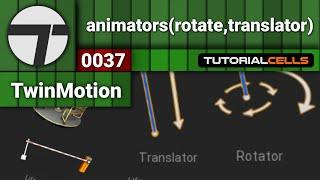 0037. animators, rotator & translator tools in twinmotion