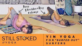 Yin Yoga for "Surfed Out" Surfers - Deep release for shoulders, spine, & hips - Yoga For Surfers