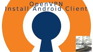 OpenVPN – How To Install OpenVPN On Android Cell Phones