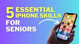 5 Essential iPhone Skills for Seniors