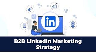 6 Advanced LinkedIn Strategies for B2B Marketing