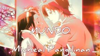 MUNDO // Micheal Pangilinan [AMV]