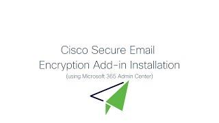 Cisco Secure Email Encryption Add-in (Microsoft 365 Admin Center Install)