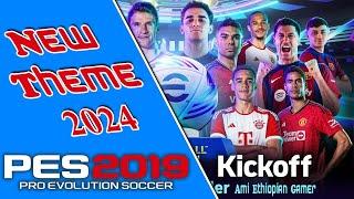 PES 2019 New Theme 2024 | eFootball 2024 | New Patch | New Optional File | EA Sport