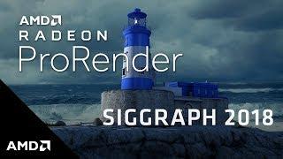 AMD at SIGGRAPH 2018: Radeon™ ProRender