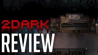 2Dark REVIEW