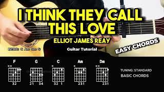 I Think They Call This Love - Elliot James Reay | Guitar Tutorial For Beginners (CHORDS & LYRICS)