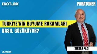 Türkiye'nin büyüme rakamları nasıl gözüküyor? | Serdar Pazı | Paratoner