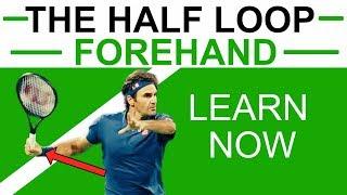 The Half Loop Forehand