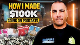 How I Made $100,000 By Guesting On Podcasts (Shopify Growth Secrets)