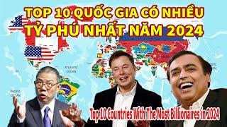 TOP 10 QUỐC GIA CÓ NHIỀU TỶ PHÚ NHẤT THẾ GIỚI NĂM 2024