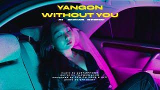 Zen on Xans & AyZ & 99 Symphony - Yangon Without You ( Official Lyric Video )