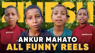 Ankur Mahato All Funny Reels By Zinesh Thakur _ankur14 All Complete Videos