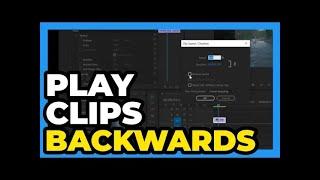Premiere Pro CC ： How to Play a Clip Backwards