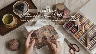 Visual Diary | Patchwork & Hand Stitch Sewing | Gardening & Making Storage Case