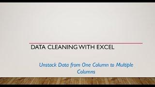 Data Cleaning With Excel-Unstack Data from One Column to Multiple Columns-Technique 1