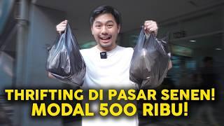 THRIFTING MODAL 500 RIBU DI PASAR SENEN!